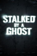 Stalked by a Ghost