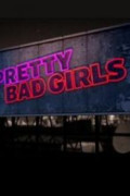 Pretty Bad Girls