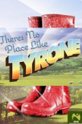 There's No Place Like Tyrone