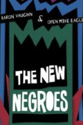 The New Negroes with Baron Vaughn & Open Mike Eagle